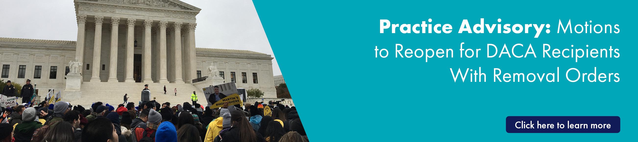 Practice Advisory: Motions to Reopen for DACA Recipients With Removal Orders banner