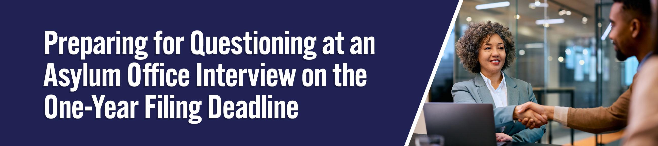 preparing-for question at an asylum-offic interview one the one-year filing deadline